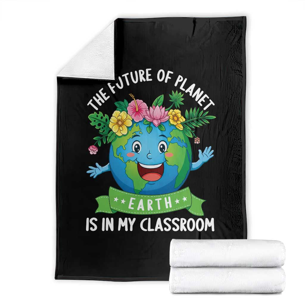 The Future Of Planet Is In My Classroom Throw Blanket Cute Earth with Floral Earth Day