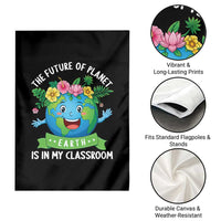 The Future Of Planet Is In My Classroom Garden Flag Cute Earth with Floral Earth Day