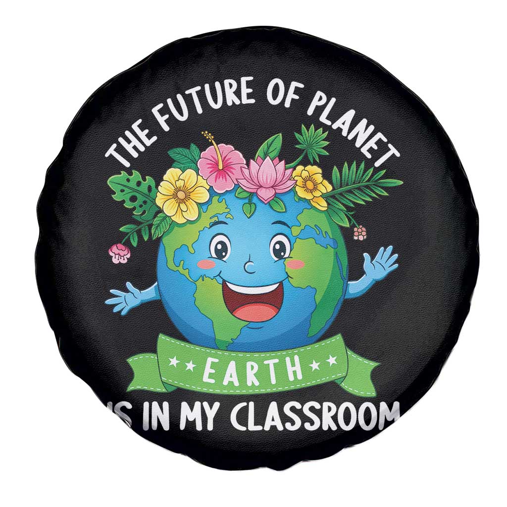 The Future Of Planet Is In My Classroom Spare Tire Cover Cute Earth with Floral Earth Day