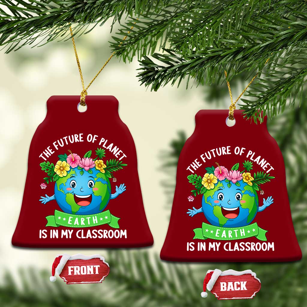 The Future Of Planet Is In My Classroom Ceramic Ornament Cute Earth with Floral Earth Day