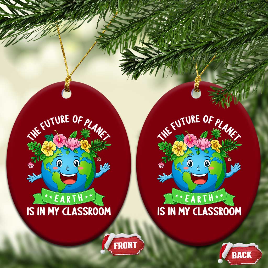 The Future Of Planet Is In My Classroom Ceramic Ornament Cute Earth with Floral Earth Day