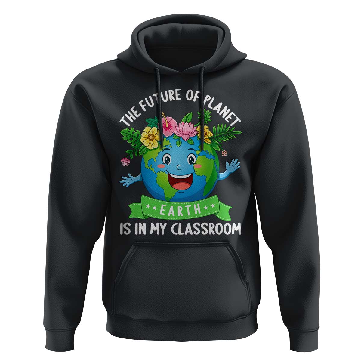The Future Of Planet Is In My Classroom Hoodie Cute Earth with Floral Earth Day