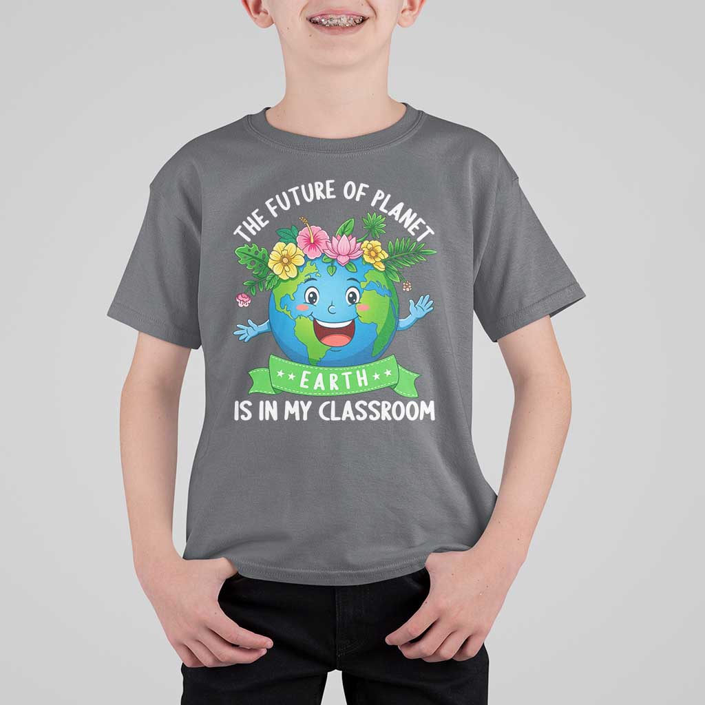 The Future Of Planet Is In My Classroom T Shirt For Kid Cute Earth with Floral Earth Day