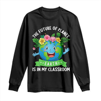 The Future Of Planet Is In My Classroom Long Sleeve Shirt Cute Earth with Floral Earth Day