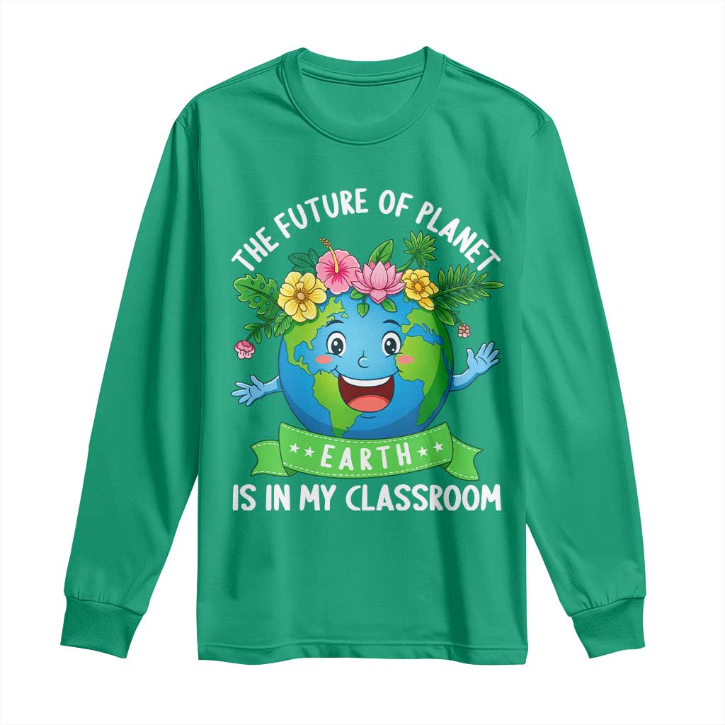 The Future Of Planet Is In My Classroom Long Sleeve Shirt Cute Earth with Floral Earth Day