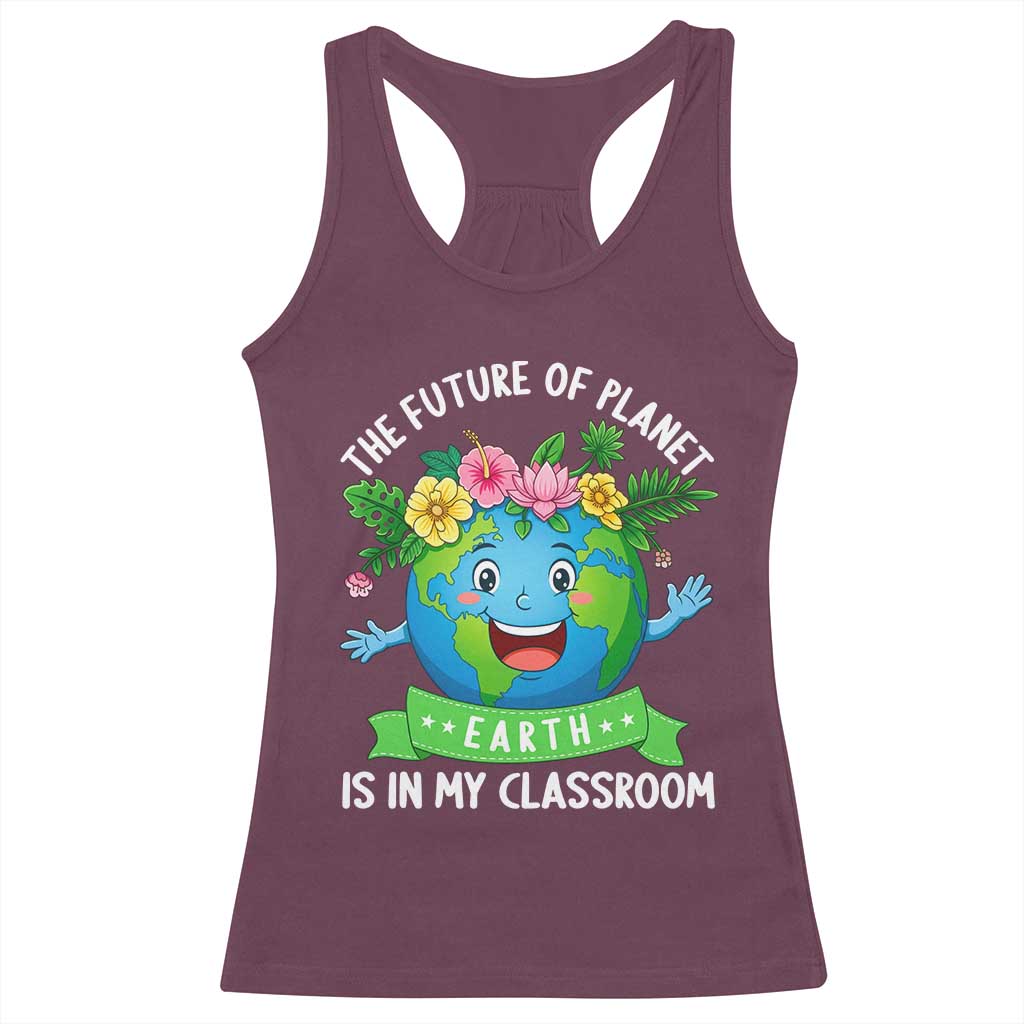 The Future Of Planet Is In My Classroom Racerback Tank Top Cute Earth with Floral Earth Day