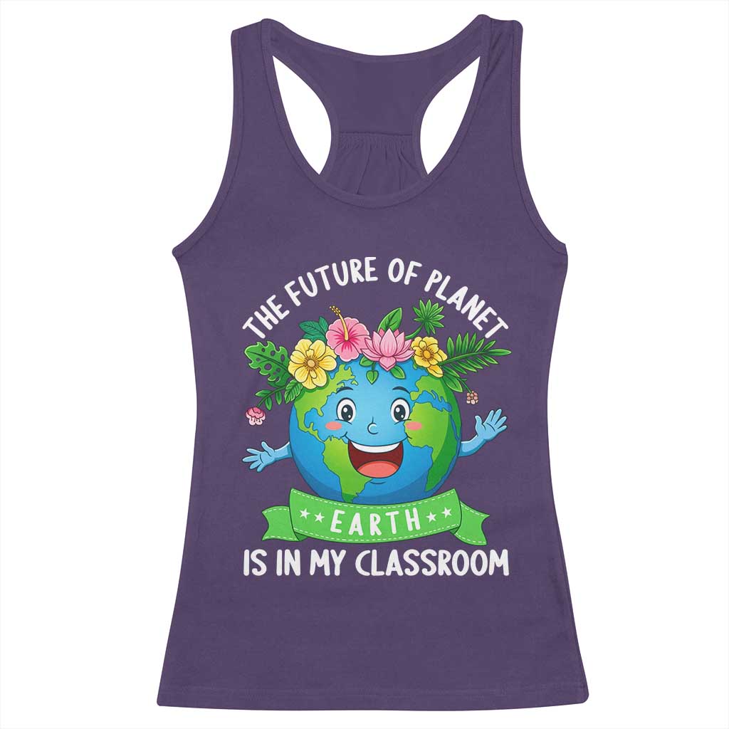 The Future Of Planet Is In My Classroom Racerback Tank Top Cute Earth with Floral Earth Day