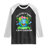 The Future Of Planet Is In My Classroom Raglan Shirt Cute Earth with Floral Earth Day
