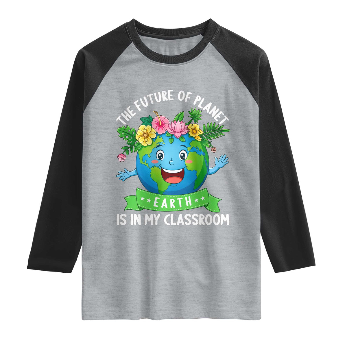 The Future Of Planet Is In My Classroom Raglan Shirt Cute Earth with Floral Earth Day