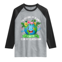 The Future Of Planet Is In My Classroom Raglan Shirt Cute Earth with Floral Earth Day