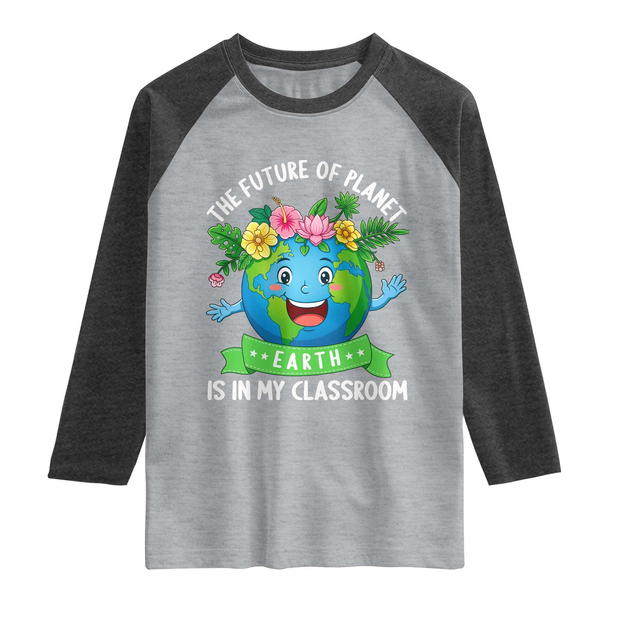 The Future Of Planet Is In My Classroom Raglan Shirt Cute Earth with Floral Earth Day