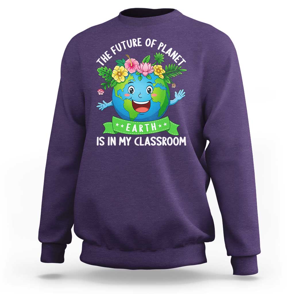 The Future Of Planet Is In My Classroom Sweatshirt Cute Earth with Floral Earth Day