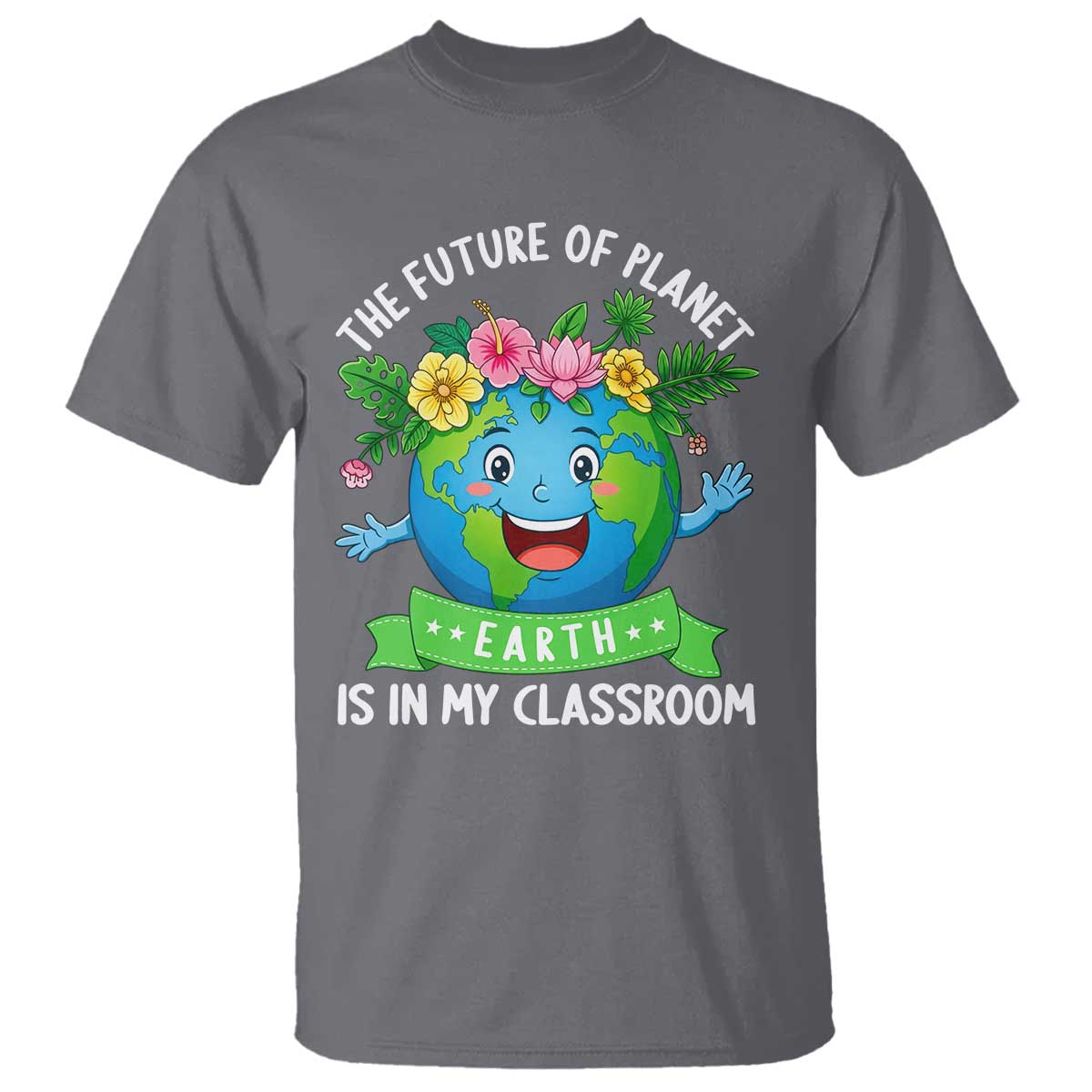 The Future Of Planet Is In My Classroom T Shirt Cute Earth with Floral Earth Day