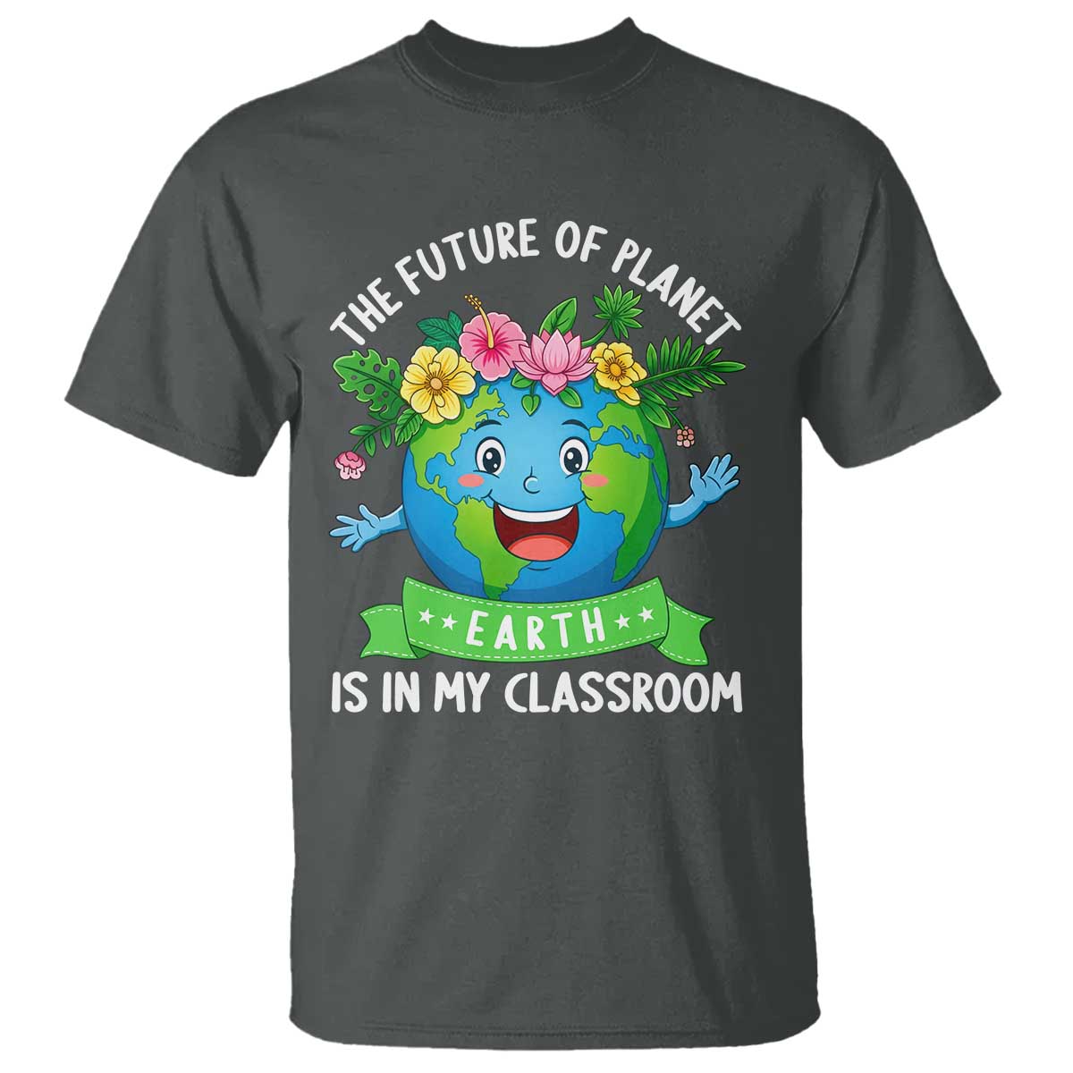 The Future Of Planet Is In My Classroom T Shirt Cute Earth with Floral Earth Day