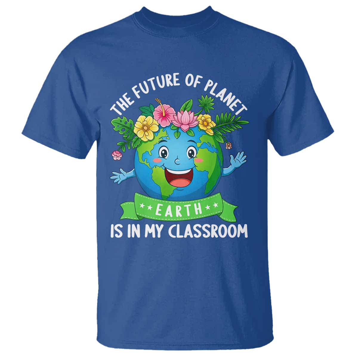The Future Of Planet Is In My Classroom T Shirt Cute Earth with Floral Earth Day