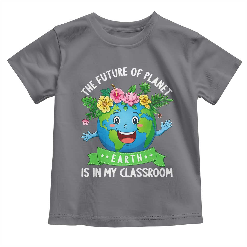 The Future Of Planet Is In My Classroom Toddler T Shirt Cute Earth with Floral Earth Day