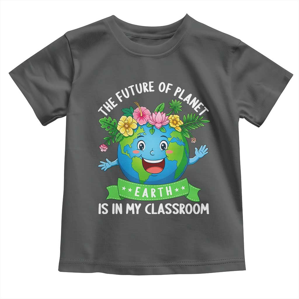 The Future Of Planet Is In My Classroom Toddler T Shirt Cute Earth with Floral Earth Day