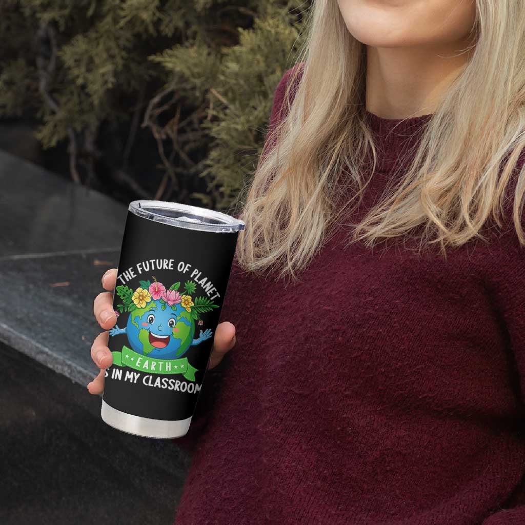 The Future Of Planet Is In My Classroom Tumbler Cup Cute Earth with Floral Earth Day