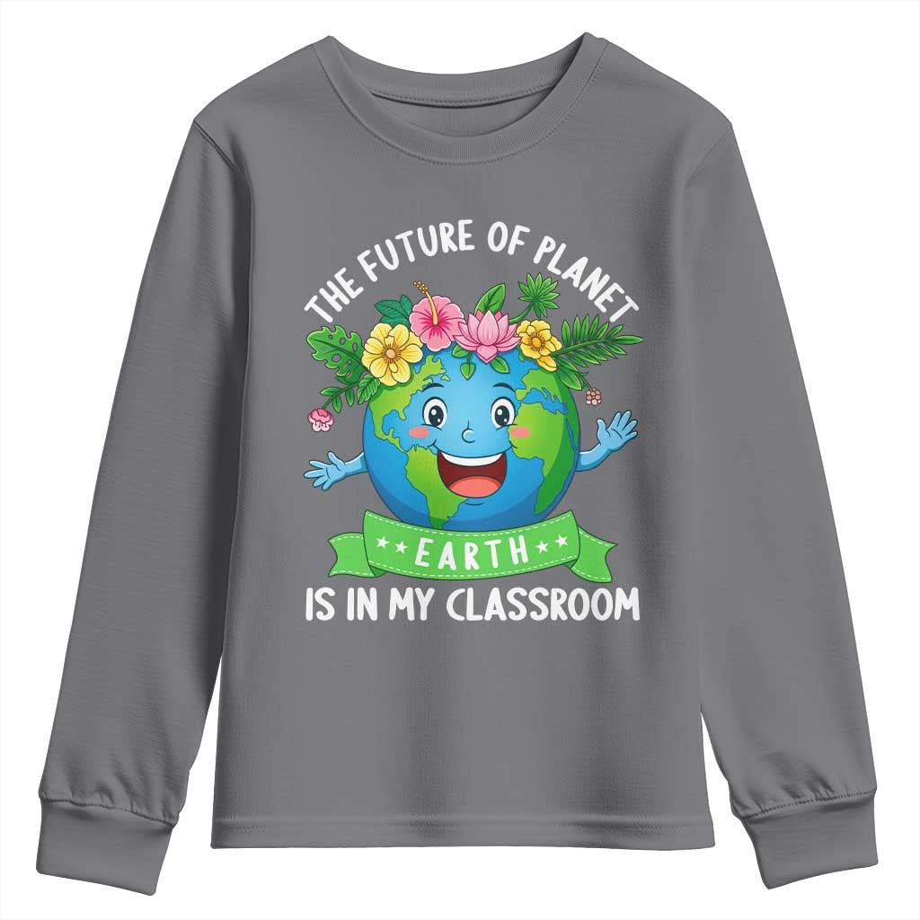 The Future Of Planet Is In My Classroom Youth Sweatshirt Cute Earth with Floral Earth Day