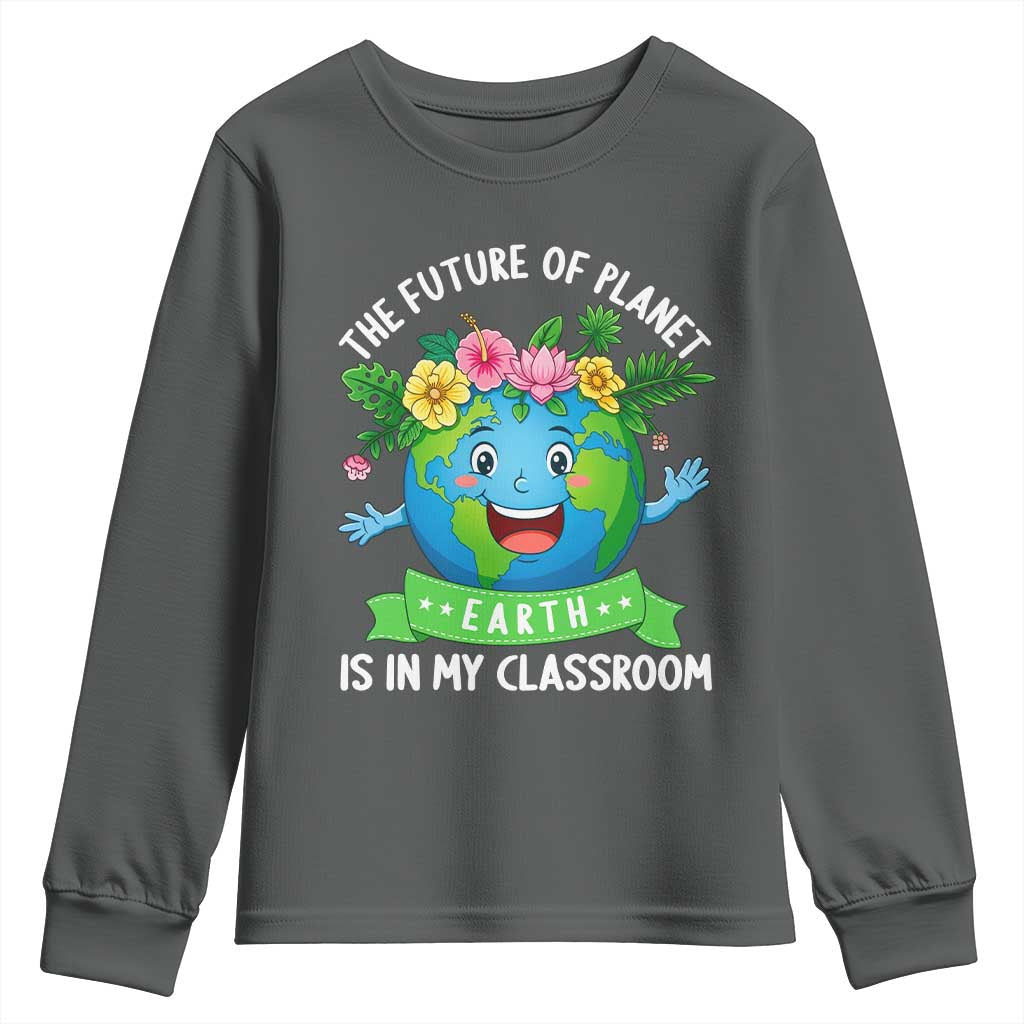 The Future Of Planet Is In My Classroom Youth Sweatshirt Cute Earth with Floral Earth Day