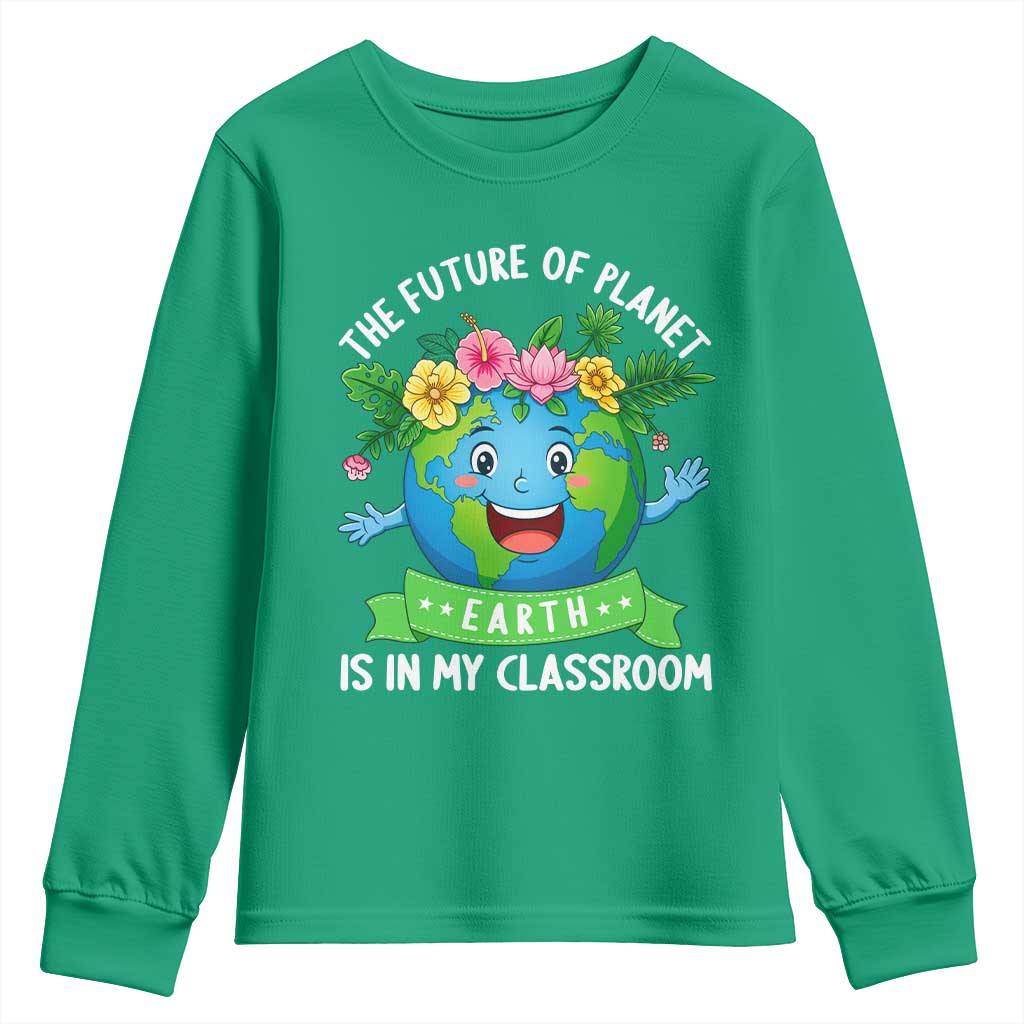 The Future Of Planet Is In My Classroom Youth Sweatshirt Cute Earth with Floral Earth Day