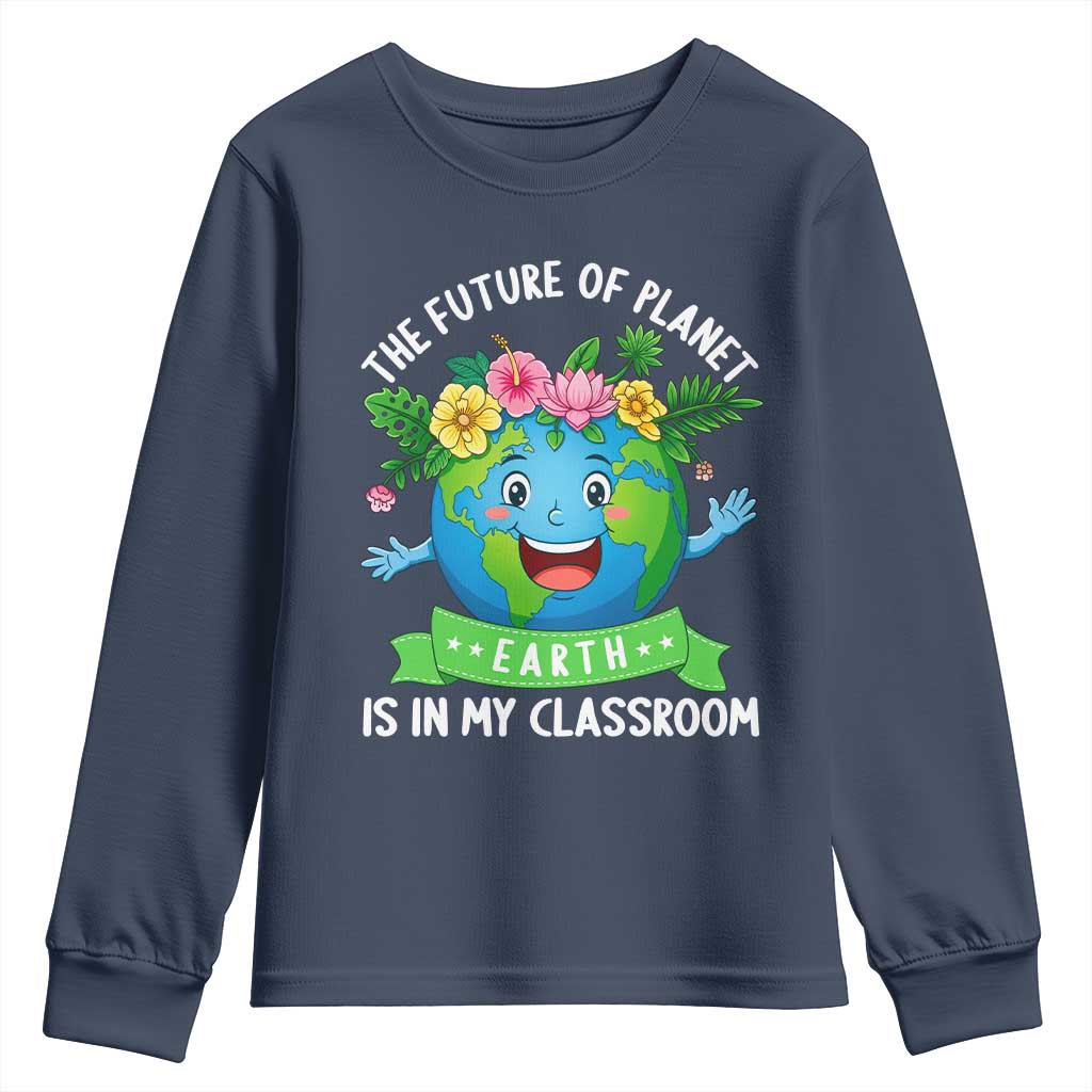 The Future Of Planet Is In My Classroom Youth Sweatshirt Cute Earth with Floral Earth Day