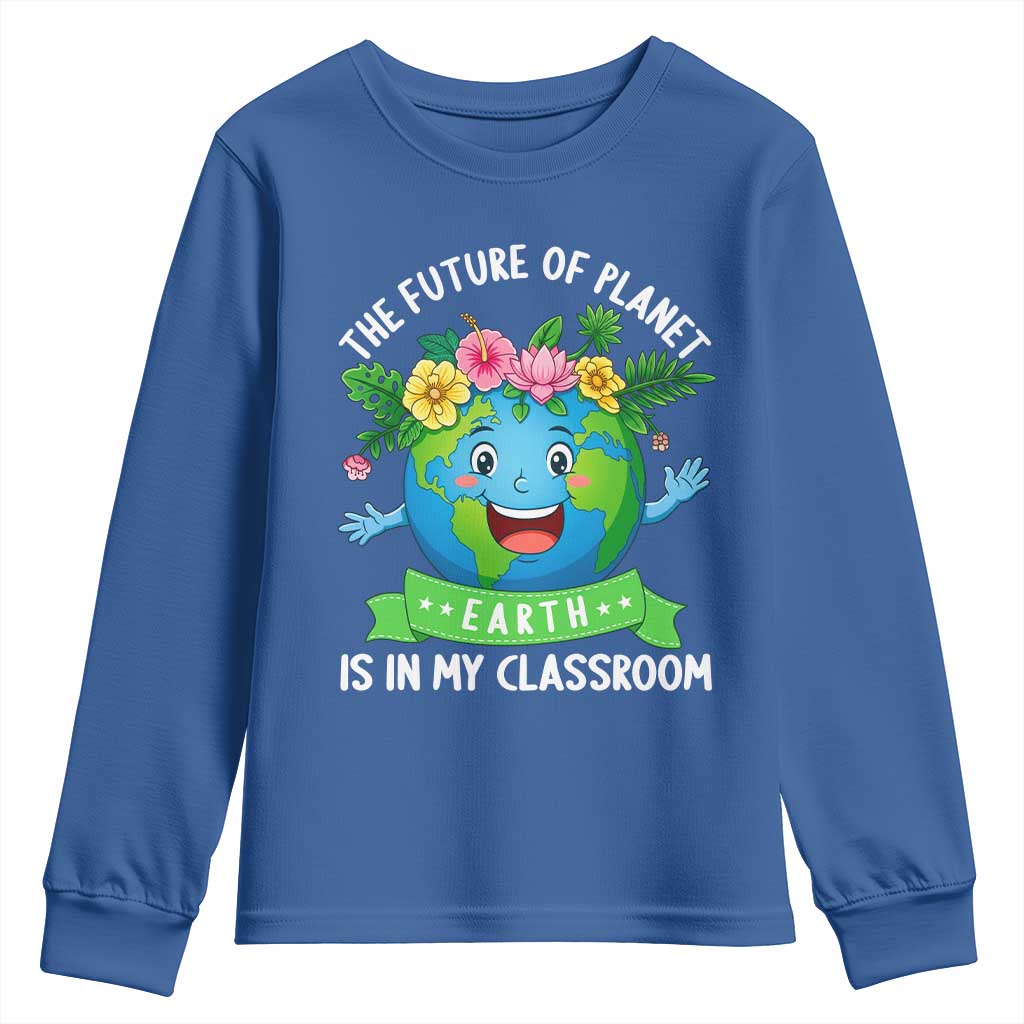 The Future Of Planet Is In My Classroom Youth Sweatshirt Cute Earth with Floral Earth Day