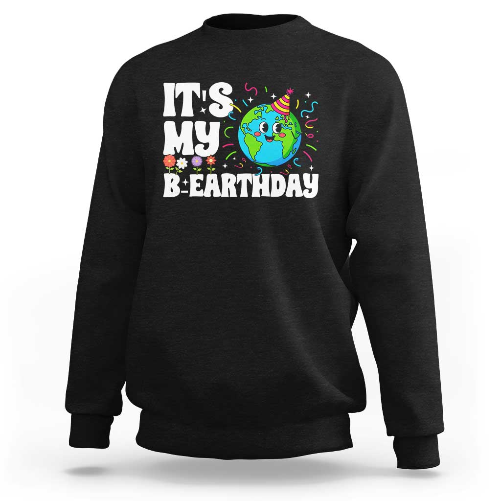 Earth Day Birthday Sweatshirt April 22 Nature Lover Eco Birthday Party Gift