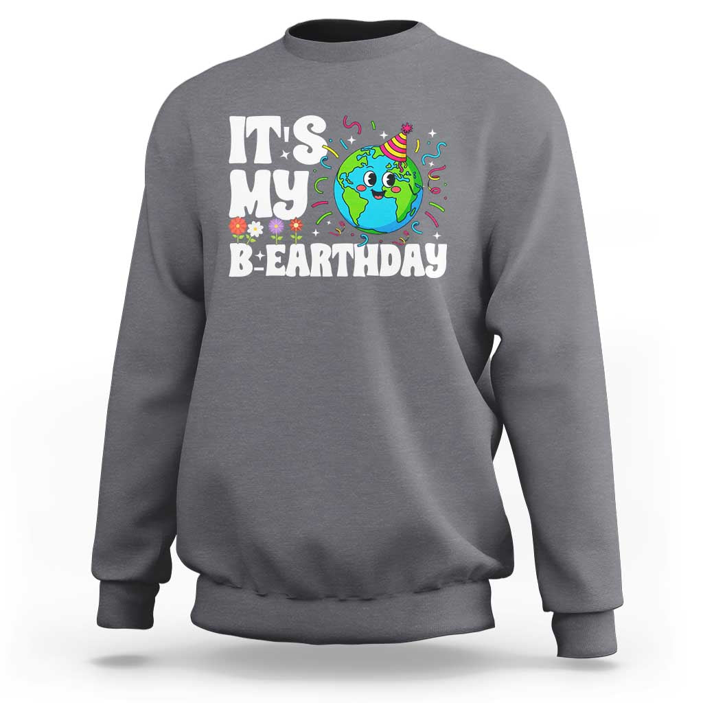 Earth Day Birthday Sweatshirt April 22 Nature Lover Eco Birthday Party Gift