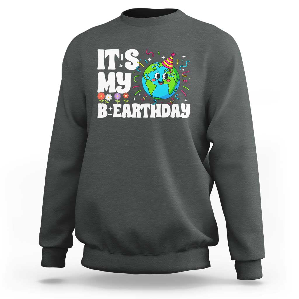 Earth Day Birthday Sweatshirt April 22 Nature Lover Eco Birthday Party Gift