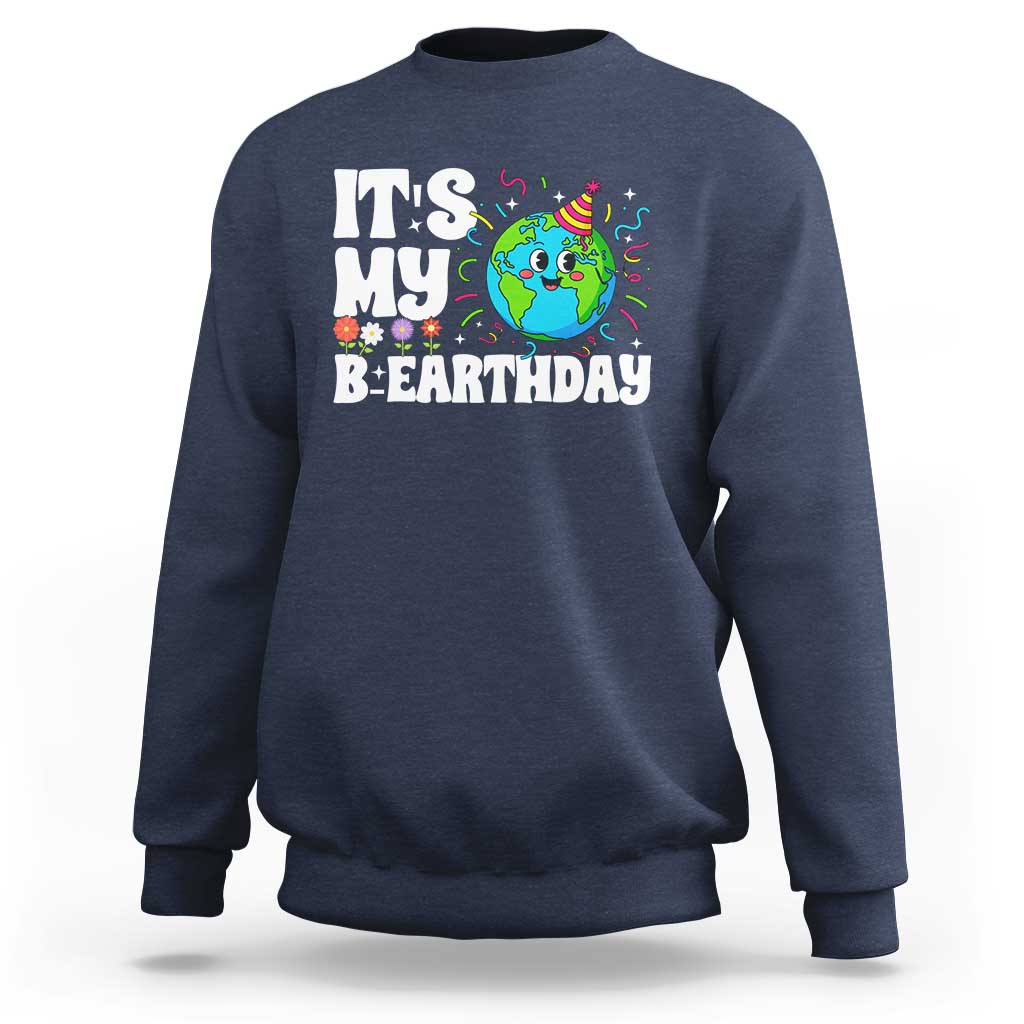 Earth Day Birthday Sweatshirt April 22 Nature Lover Eco Birthday Party Gift