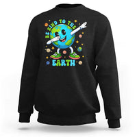 Be Kind To The Earth Sweatshirt Cute Environmental Awareness Earth Day