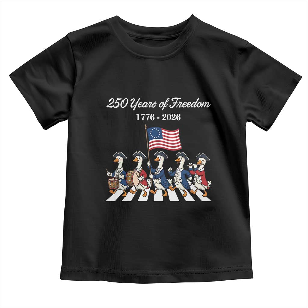 250 Years Of Freedom Toddler T Shirt Silly Goose Patriotic 4th of July