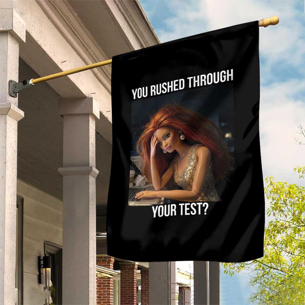 You Rushed Through Your Test Garden Flag Funny Test Day Teacher Meme