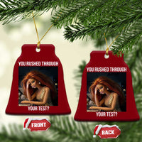 You Rushed Through Your Test Ceramic Ornament Funny Test Day Teacher Meme