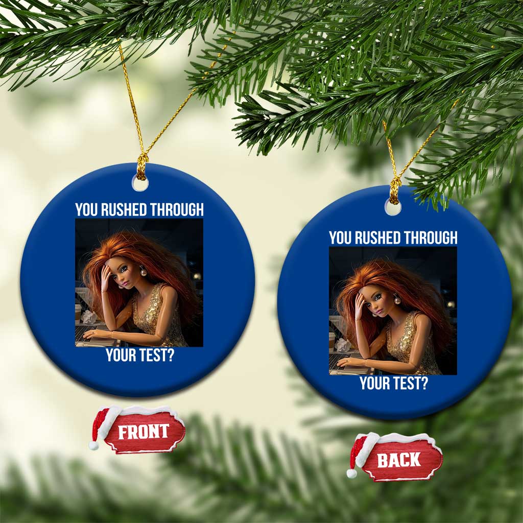 You Rushed Through Your Test Ceramic Ornament Funny Test Day Teacher Meme