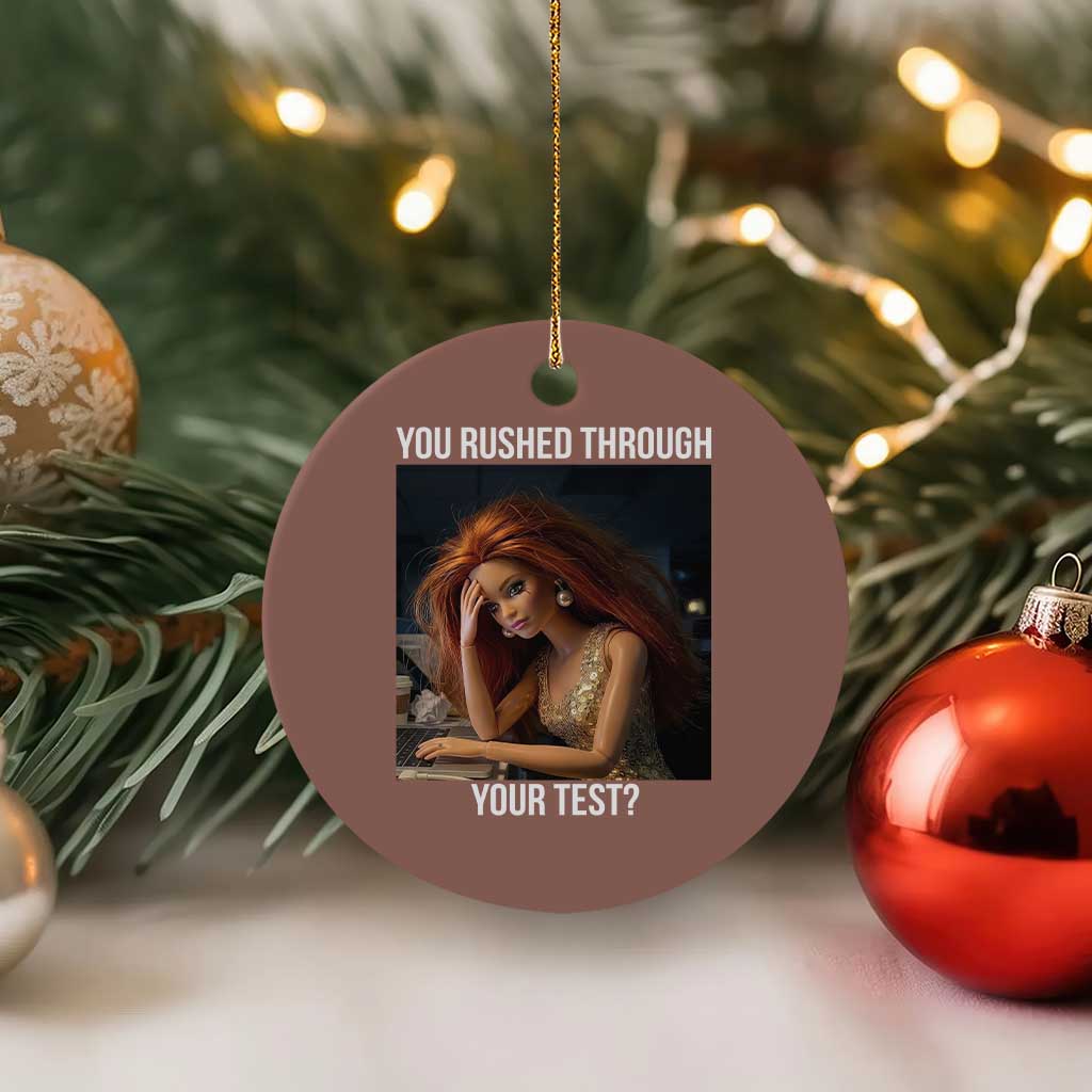 You Rushed Through Your Test Ceramic Ornament Funny Test Day Teacher Meme