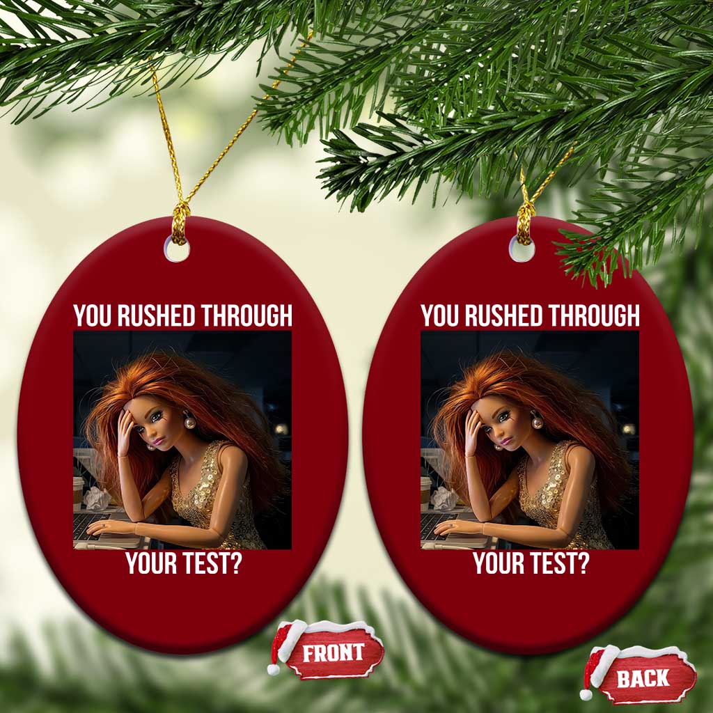 You Rushed Through Your Test Ceramic Ornament Funny Test Day Teacher Meme