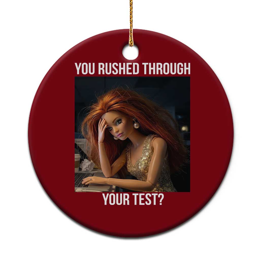 You Rushed Through Your Test Ceramic Ornament Funny Test Day Teacher Meme