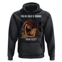 You Rushed Through Your Test Hoodie Funny Test Day Teacher Meme