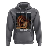 You Rushed Through Your Test Hoodie Funny Test Day Teacher Meme