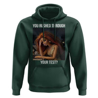 You Rushed Through Your Test Hoodie Funny Test Day Teacher Meme