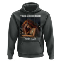 You Rushed Through Your Test Hoodie Funny Test Day Teacher Meme