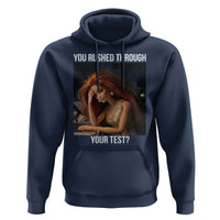 You Rushed Through Your Test Hoodie Funny Test Day Teacher Meme