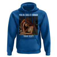 You Rushed Through Your Test Hoodie Funny Test Day Teacher Meme