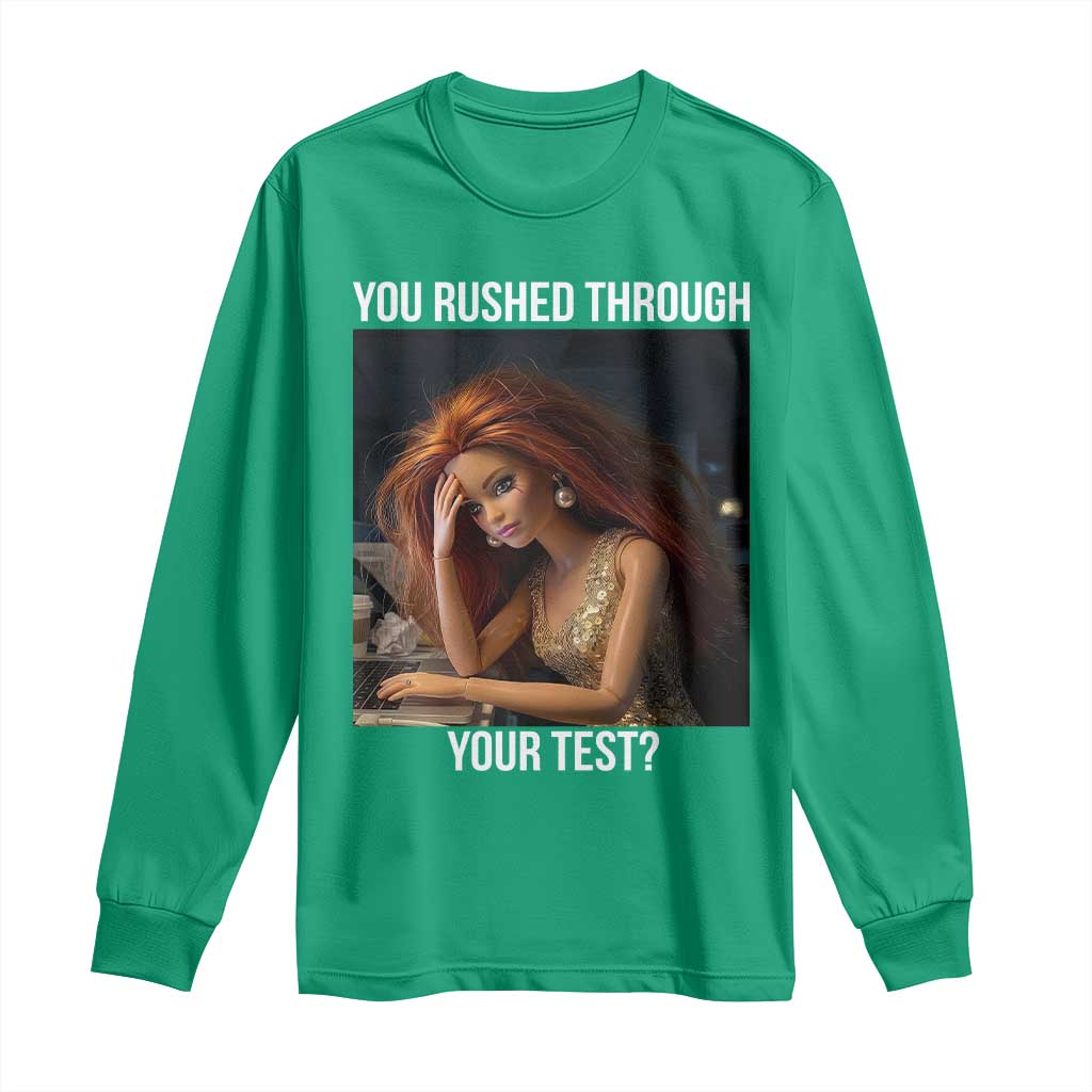 You Rushed Through Your Test Long Sleeve Shirt Funny Test Day Teacher Meme