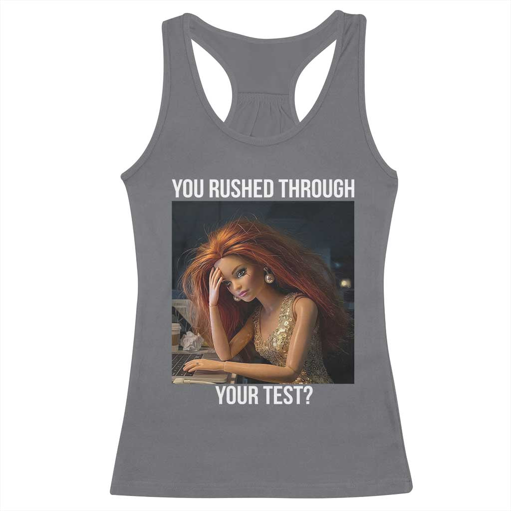 You Rushed Through Your Test Racerback Tank Top Funny Test Day Teacher Meme