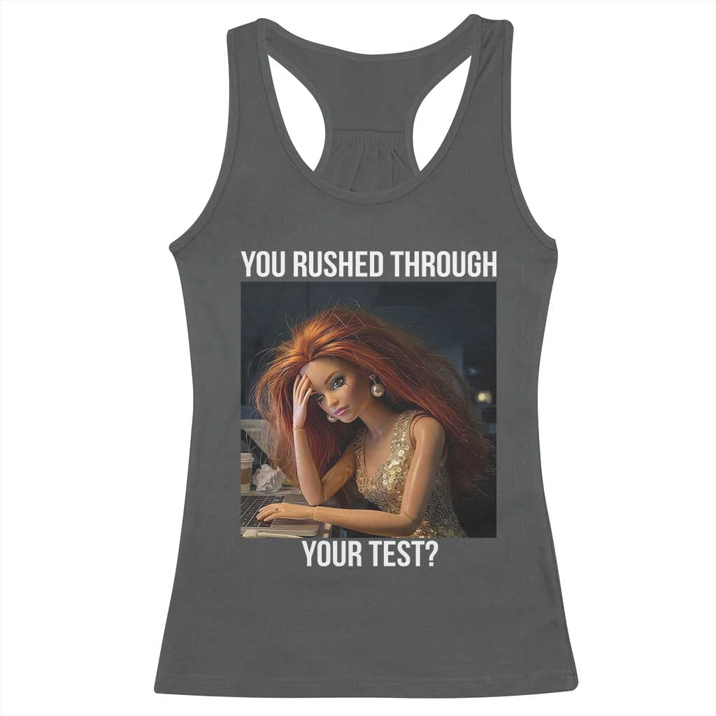 You Rushed Through Your Test Racerback Tank Top Funny Test Day Teacher Meme
