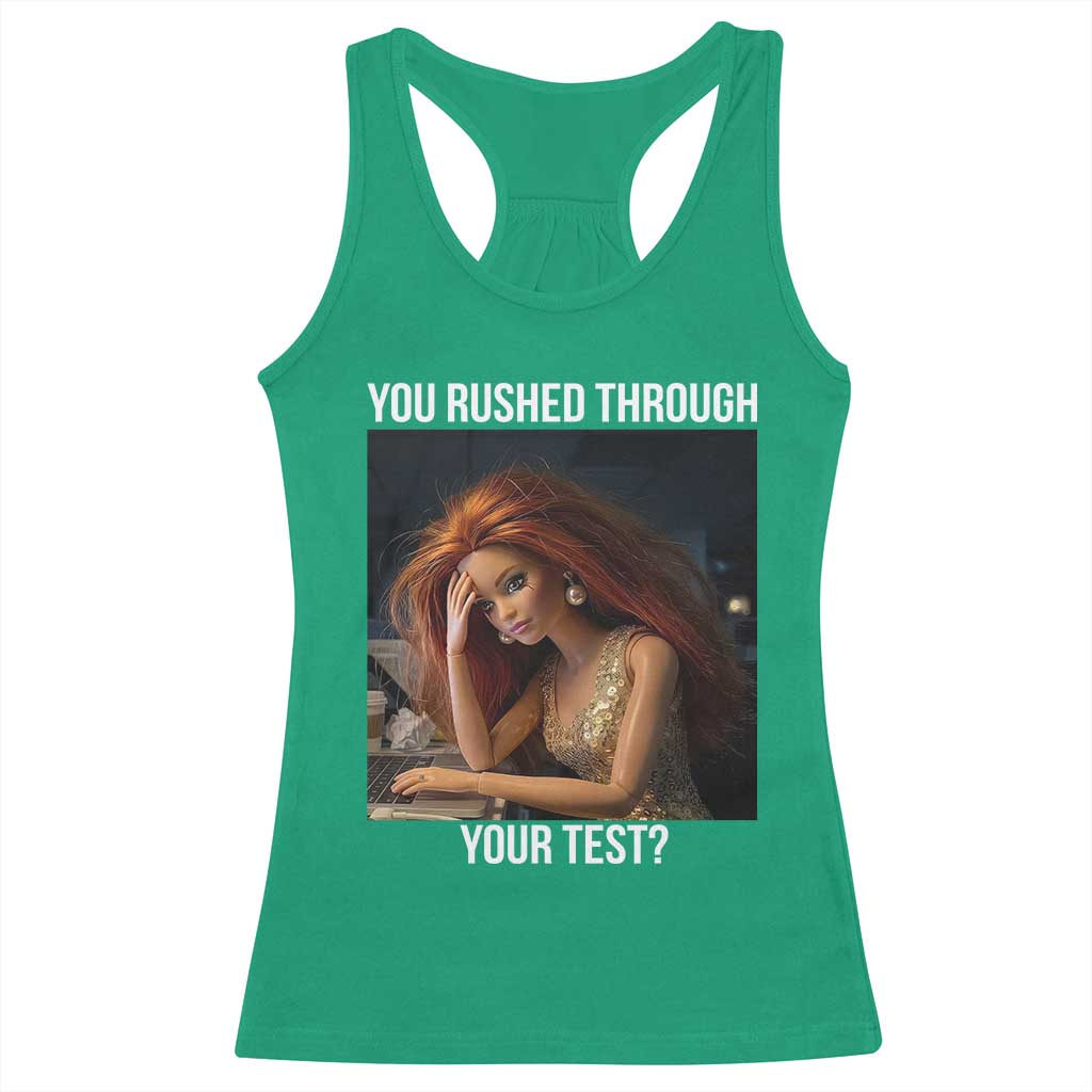 You Rushed Through Your Test Racerback Tank Top Funny Test Day Teacher Meme