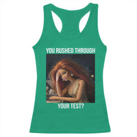 You Rushed Through Your Test Racerback Tank Top Funny Test Day Teacher Meme